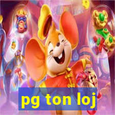 pg ton loj